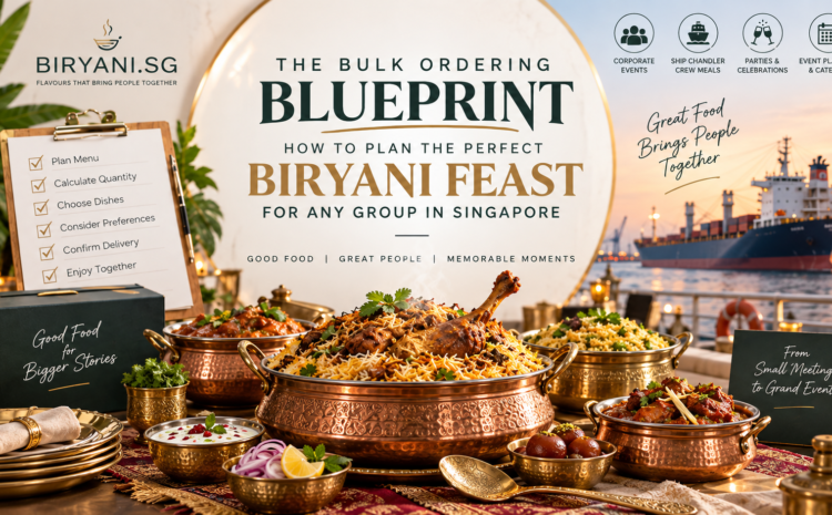  The Bulk Ordering Blueprint: How to Plan the Perfect Biryani Feast for Any Group in Singapore