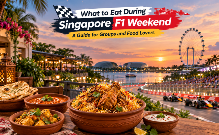  What to Eat During Singapore F1 Weekend: A Guide for Groups and Food Lovers